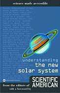 Understanding the New Solar System: From the Editors of Scientific American