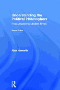 Understanding the Political Philosophers: From Ancient to Modern Times