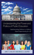 Understanding the Power and Politics of Public Education: Implementing Policies to Achieve Equal Opportunity for All
