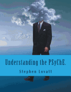 Understanding the Psyche.: The Hard Problem of Consciosuness.