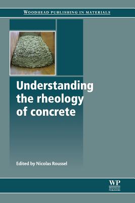 Understanding the Rheology of Concrete - Roussel, N (Editor)