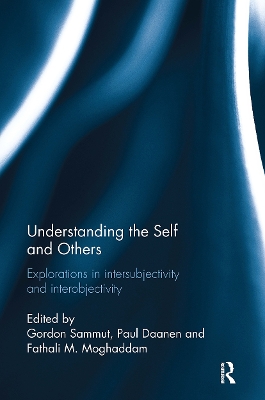 Understanding the Self and Others: Explorations in Intersubjectivity and Interobjectivity - Sammut, Gordon (Editor), and Daanen, Paul (Editor), and Moghaddam, Fathali (Editor)