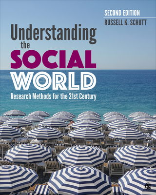 Understanding the Social World: Research Methods for the 21st Century - Schutt, Russell K