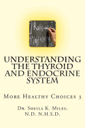 Understanding the Thyroid and Endocrine System: More Healthy Choices 3
