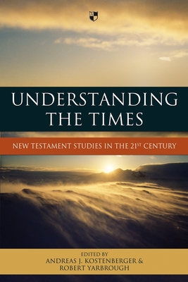 Understanding the times - Yarborough, Andreas J Kostenberger and Robert