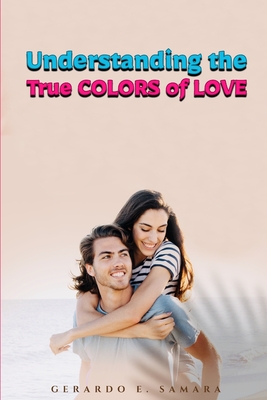 Understanding the True Colors of Love - Escudero Samara, Gerardo