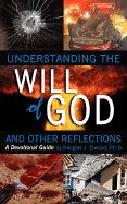 Understanding the Will of God and Other Reflectons: A Devotional Guide - Elwood, Douglas J