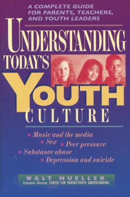 Understanding Today's Youth Culture - Mueller, Walt