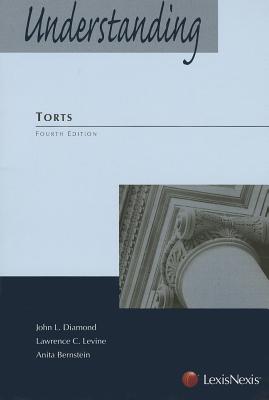Understanding Torts - Diamond, John L, and Levine, Lawrence C, and Bernstein, Anita