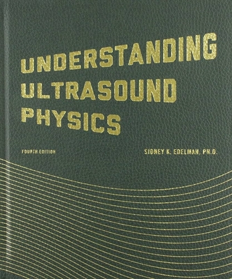 Understanding Ultrasound Physics - Edelman, Sidney K