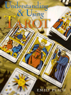 Understanding & Using Tarot - Peach, Emily, and Sterling Editors