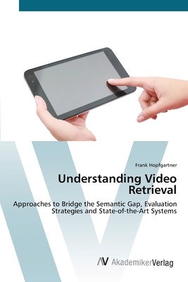 Understanding Video Retrieval - Hopfgartner, Frank