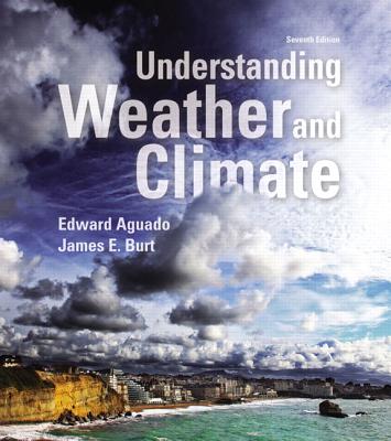 Understanding Weather and Climate - Aguado, Edward, and Burt, James