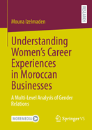 Understanding Women's Career Experiences in Moroccan Businesses: A Multi-Level Analysis of Gender Relations
