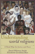 Understanding World Religions: A Road Map for Justice and Peace - Smith, David Whitten, and Burr, Elizabeth Geraldine