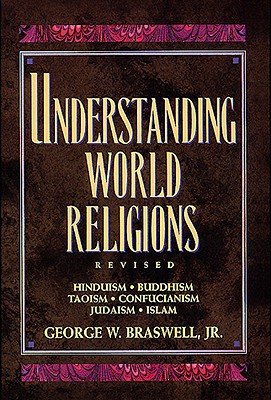 Understanding World Religions - Braswell, George