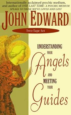 Understanding Your Angels and Meeting Your Guides - Edward, John, and Leonard, Randall (Performed by)