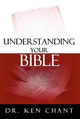 Understanding Your Bible - Chant, Ken