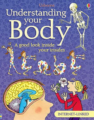 Understanding Your Body: "Understanding Your Senses", "Understanding Your Muscles and Bones", "Understanding Your Brain" - Treays, Rebecca
