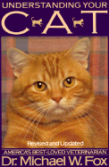 Understanding Your Cat: Revised and Updated - Fox, Michael W, Dr., PhD, Dsc