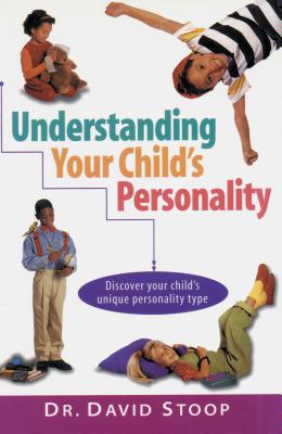Understanding Your Child's Personality - Stoop, David A, Dr.