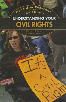 Understanding Your Civil Rights - Seidman, David, and Kootz, Russell