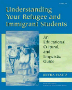 Understanding Your Refugee and Immigrant Students: An Educational, Cultural, and Linguistic Guide