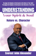 Understanding Your Spirit & Soul: Nature vs. Character