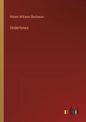 Undertones - Buchanan, Robert Williams