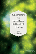 Undertorah: An Earth-Based Kabbalah of Dreams
