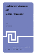 Underwater Acoustics and Signal Processing: Proceedings of the NATO Advanced Study Institute Held at Kollekolle, Copenhagen, Denmark, August 18-29, 1980