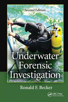 Underwater Forensic Investigation - Becker, Ronald F., and Nordby, Stuart H., and Jon J.
