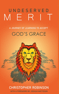 Undeserved Merit: A Journey of Learning to Accept God's Grace