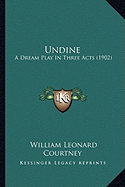 Undine: A Dream Play In Three Acts (1902)