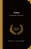 Undine: A Dream Play in Three Acts