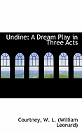 Undine: A Dream Play in Three Acts