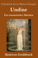 Undine (Gro?druck): Ein romantisches M?rchen