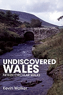 Undiscovered Wales: Fifteen Circular Walks