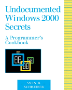 Undocumented Windows 2000 Secrets: A Programmer's Cookbook (with CD-ROM)