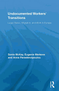 Undocumented Workers' Transitions: Legal Status, Migration, and Work in Europe