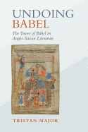 Undoing Babel: The Tower of Babel in Anglo-Saxon Literature