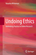 Undoing Ethics: Rethinking Practice in Online Research