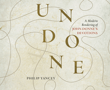 Undone: A Modern Rendering of John Donne's Devotions