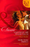 Undone by Her Tender Touch/More Than Perfect