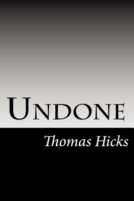 Undone - Hicks, Thomas