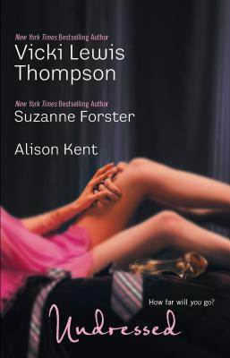 Undressed: An Anthology - Thompson, Vicki Lewis, and Forster, Suzanne, and Kent, Alison