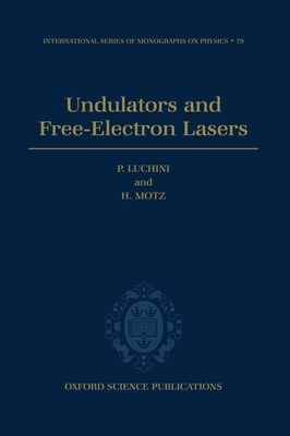 Undulators and Free-Electron Lasers - Luchini, P, and Motz, H