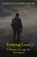 Undying Love: A Journey Through The Apocalypse