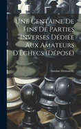 Une Centaine De Fins De Parties Inverses Ddie Aux Amateurs D'checs (Dpos)