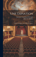 Une Expiation: Drame En Quatre Actes Ml De Chant...